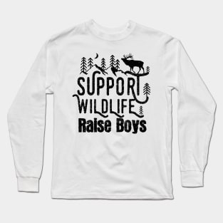 Support Wildlife Raise Boys Children Mother's Day Quotes Nature mom Long Sleeve T-Shirt